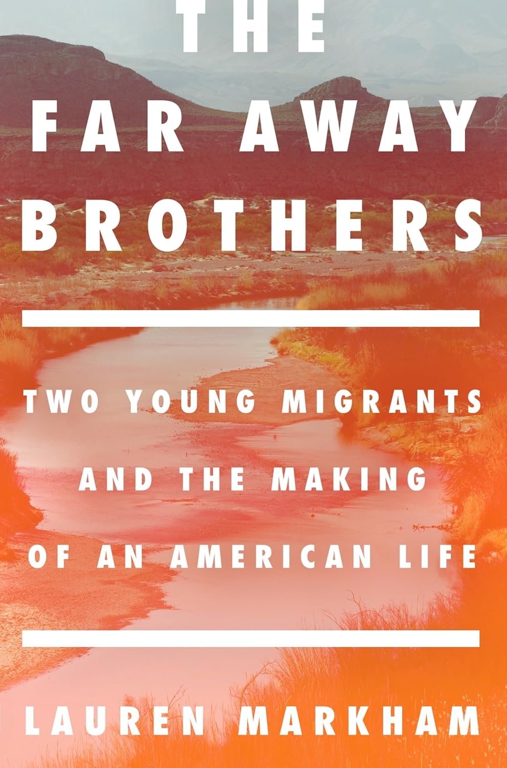 Book Cover of The Far Away Brothers: Two Young Migrants and the Making of an American Life