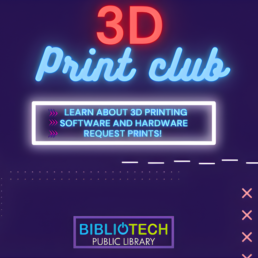 3D Print Club | BiblioTech West